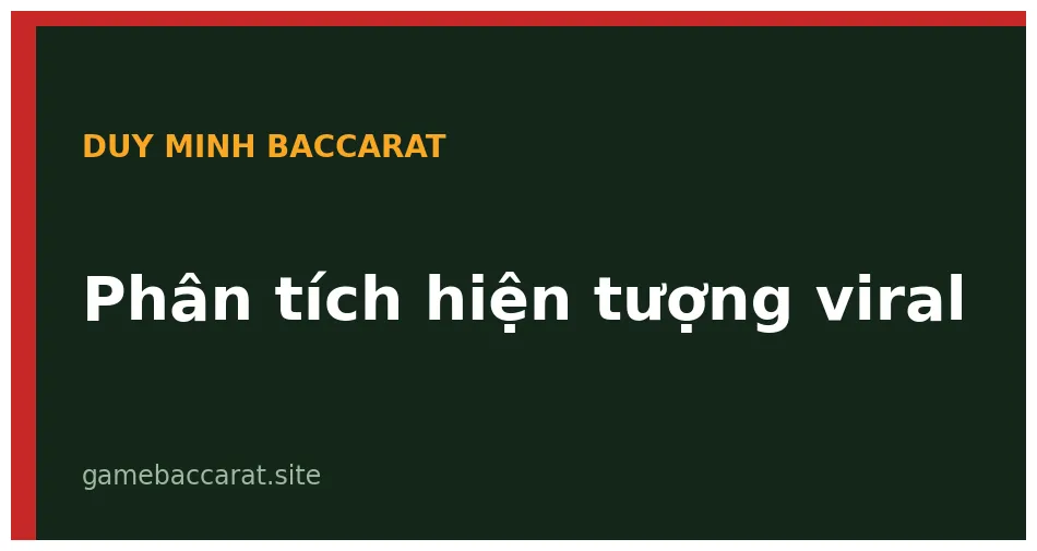 Duy Minh baccarat là ai? Phân tích câu chuyện và bài học 2 Các video viral gắn tên Duy Minh baccarat lan truyền trên TikTok và Telegram