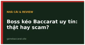 Boss kéo Baccarat uy tín