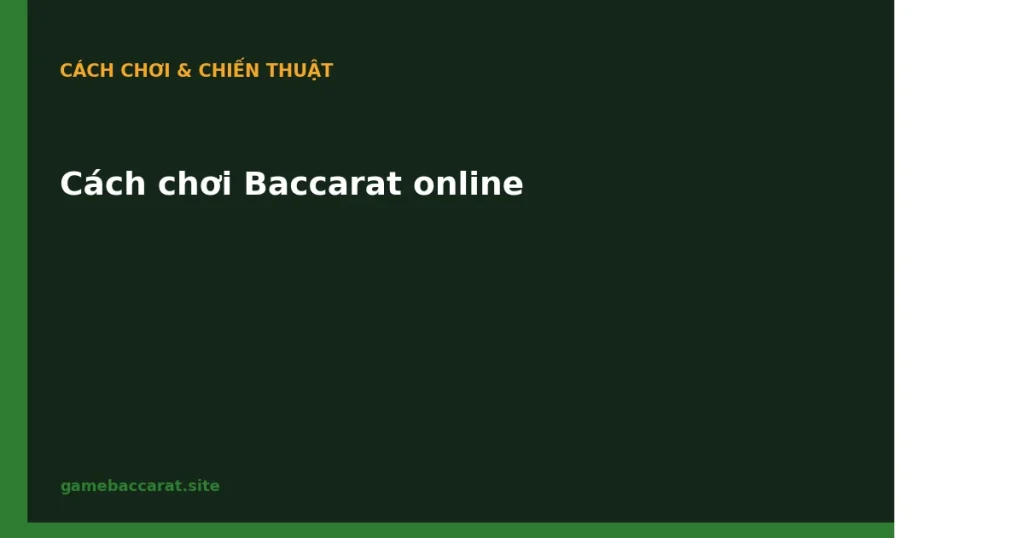 Cách chơi Baccarat online: 6 điểm khác biệt so với offline 1 Cách chơi Baccarat online