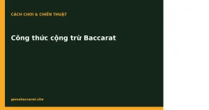 Công thức cộng trừ Baccarat