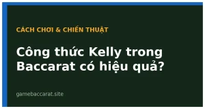 Công thức Kelly trong Baccarat