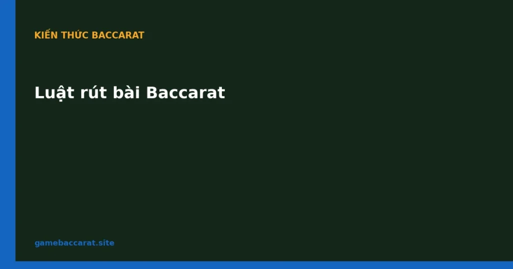 Luật rút bài Baccarat