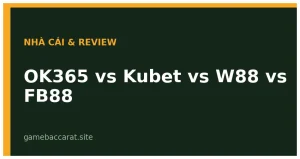 OK365 vs Kubet vs W88 vs FB88