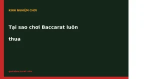 Tại sao chơi Baccarat luôn thua