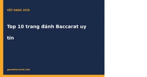 Top 10 trang đánh Baccarat uy tín
